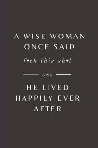 A wise woman once said