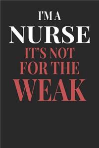I'm A Nurse It's Not For The Weak