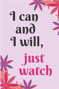 I can and I will just watch Blank Lined Journal Notebook: A daily diary, composition or log book, inspirational or motivational gift idea!!