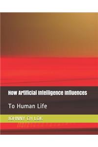 How Artificial Intelligence Influences