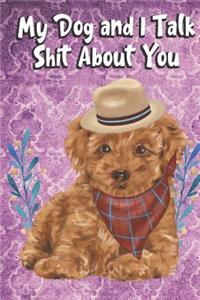 My Dog And I Talk Shit About You