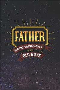 Father Because Grandfather Is For Old Guys