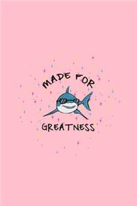 Made For Greatness: Lined Journal - Made For Greatness Shark Cool Fun-ny Sea Ocean Animal Gift - Pink Ruled Diary, Prayer, Gratitude, Writing, Travel, Notebook For Men 