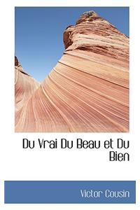 Du Vrai Du Beau Et Du Bien