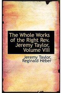 The Whole Works of the Right REV. Jeremy Taylor, Volume VIII