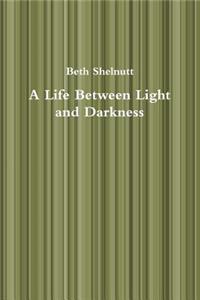 Life Between Light and Darkness