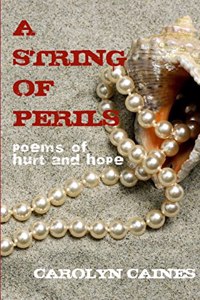 A STRING OF PERILS: Poems of Hurt and Hope