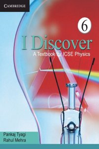 I Discover: A Textbook For ICSE Physics, Book 6