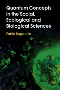 Quantum Concepts in the Social, Ecological and Biological Sciences