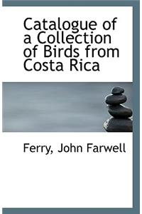 Catalogue of a Collection of Birds from Costa Rica
