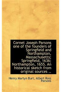 Cornet Joseph Parsons One of the Founders of Springfield and Northampton, Massachusetts; Springfield