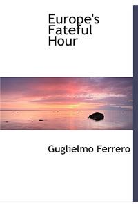 Europe's Fateful Hour