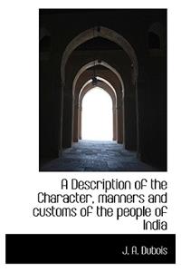 A Description of the Character, Manners and Customs of the People of India