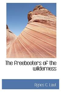 The Freebooters of the Wilderness