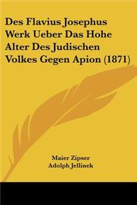 Des Flavius Josephus Werk Ueber Das Hohe Alter Des Judischen Volkes Gegen Apion (1871)