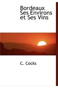 Bordeaux Ses Environs Et Ses Vins