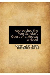 Approaches the Poor Scholar's Quest of a Mecca