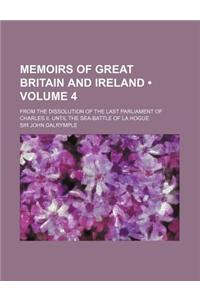 Memoirs of Great Britain and Ireland (Volume 4); From the Dissolution of the Last Parliament of Charles II, Until the Sea-Battle of La Hogue