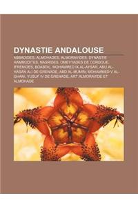 Dynastie Andalouse: Abbadides, Almohades, Almoravides, Dynastie Hammudites, Nasrides, Omeyyades de Cordoue, Ifrenides, Boabdil