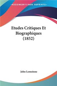 Etudes Critiques Et Biographiques (1852)