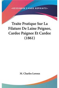 Traite Pratique Sur La Filature de Laine Peignee, Cardee Paignee Et Cardee (1861)