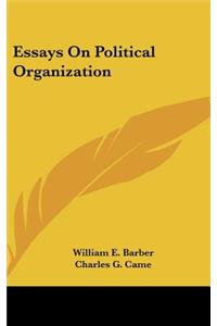 Essays on Political Organization