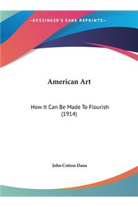 American Art: How It Can Be Made To Flourish (1914)