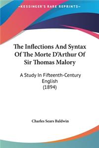 Inflections And Syntax Of The Morte D'Arthur Of Sir Thomas Malory
