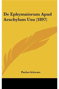de Ephymniorum Apud Aeschylum Usu (1897)