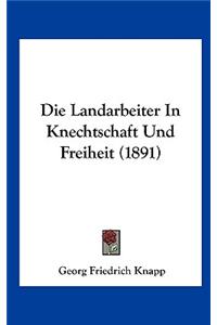 Die Landarbeiter in Knechtschaft Und Freiheit (1891)