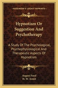 Hypnotism or Suggestion and Psychotherapy