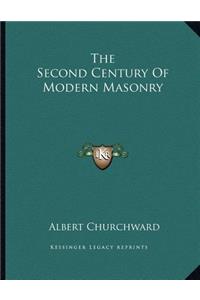 The Second Century of Modern Masonry