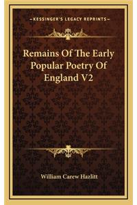 Remains of the Early Popular Poetry of England V2