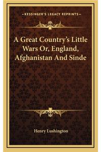 A Great Country's Little Wars Or, England, Afghanistan and Sinde
