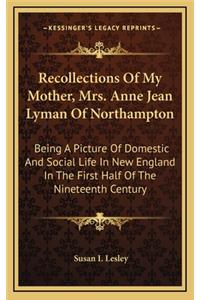 Recollections of My Mother, Mrs. Anne Jean Lyman of Northampton