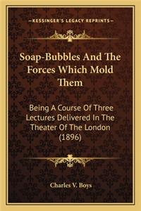 Soap-Bubbles and the Forces Which Mold Them