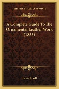 Complete Guide To The Ornamental Leather Work (1853)