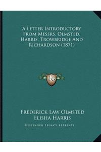 Letter Introductory From Messrs. Olmsted, Harris, Trowbridge And Richardson (1871)