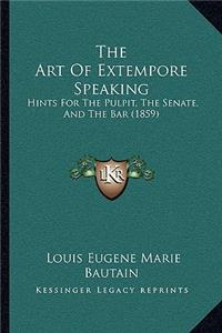 Art of Extempore Speaking: Hints for the Pulpit, the Senate, and the Bar (1859)