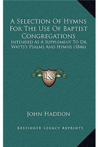 A Selection Of Hymns For The Use Of Baptist Congregations