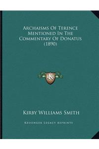 Archaisms Of Terence Mentioned In The Commentary Of Donatus (1890)