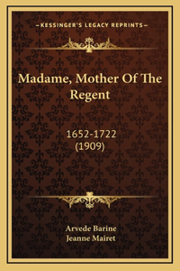 Madame, Mother Of The Regent