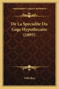 De La Specialite Du Gage Hypothecaire (1895)