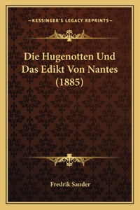 Die Hugenotten Und Das Edikt Von Nantes (1885)