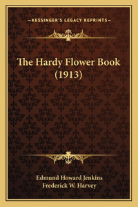 The Hardy Flower Book (1913)