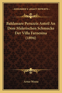 Baldassare Peruzzis Anteil An Dem Malerischen Schmucke Der Villa Farnesina (1894)
