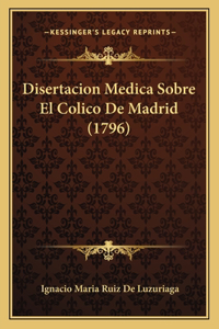 Disertacion Medica Sobre El Colico De Madrid (1796)