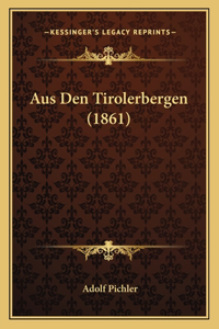 Aus Den Tirolerbergen (1861)