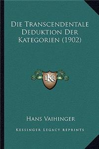 Die Transcendentale Deduktion Der Kategorien (1902)