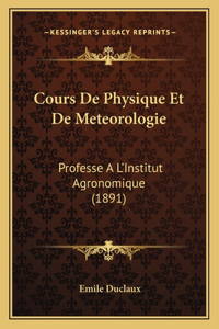Cours De Physique Et De Meteorologie: Professe A L'Institut Agronomique (1891)